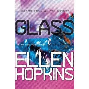 Glass -- Ellen Hopkins